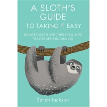 A Sloth's Guide To Taking It Easy