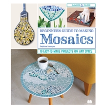 Beginners Guide To Making Mosaics