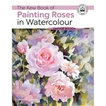 The Kew Book of Painting Roses In Watercolour