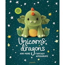 Unicorns, Dragons & More Fantasy Amigurumi